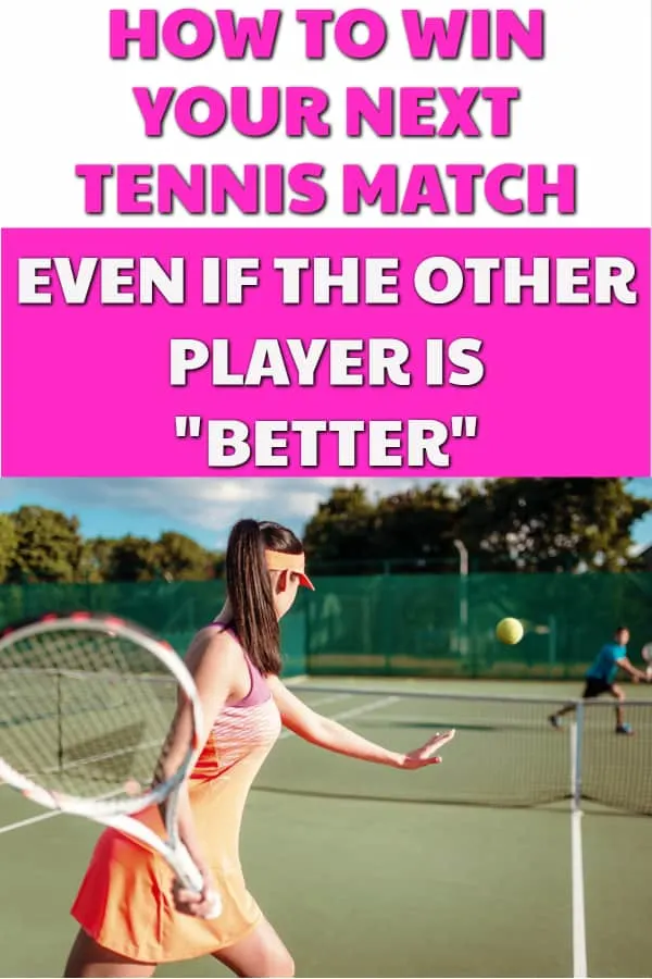 How to win a tennis match against a better player
