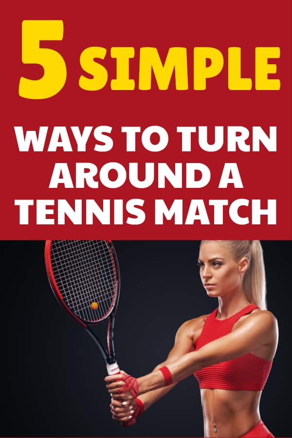 5 Simple ways to win your tennis match when you are down.