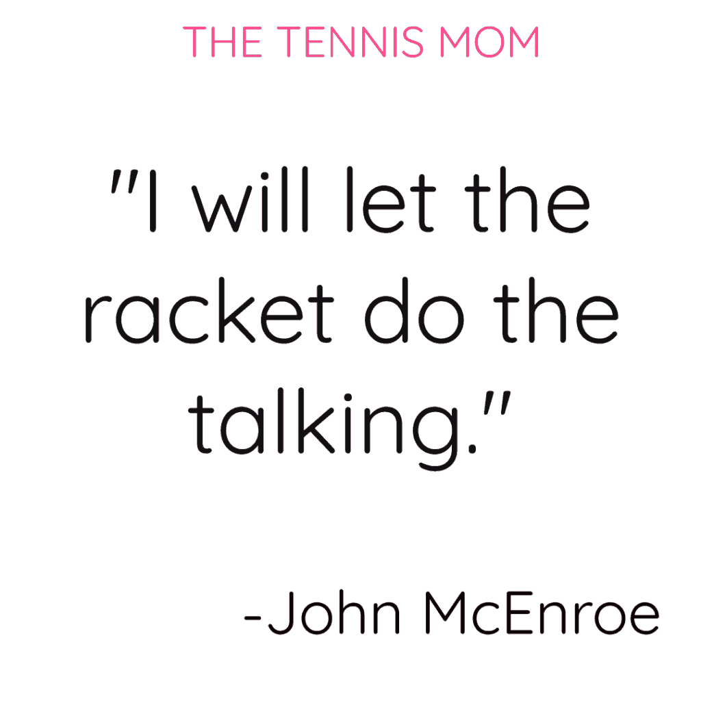 Funny and true tennis quote by John McEnroe.