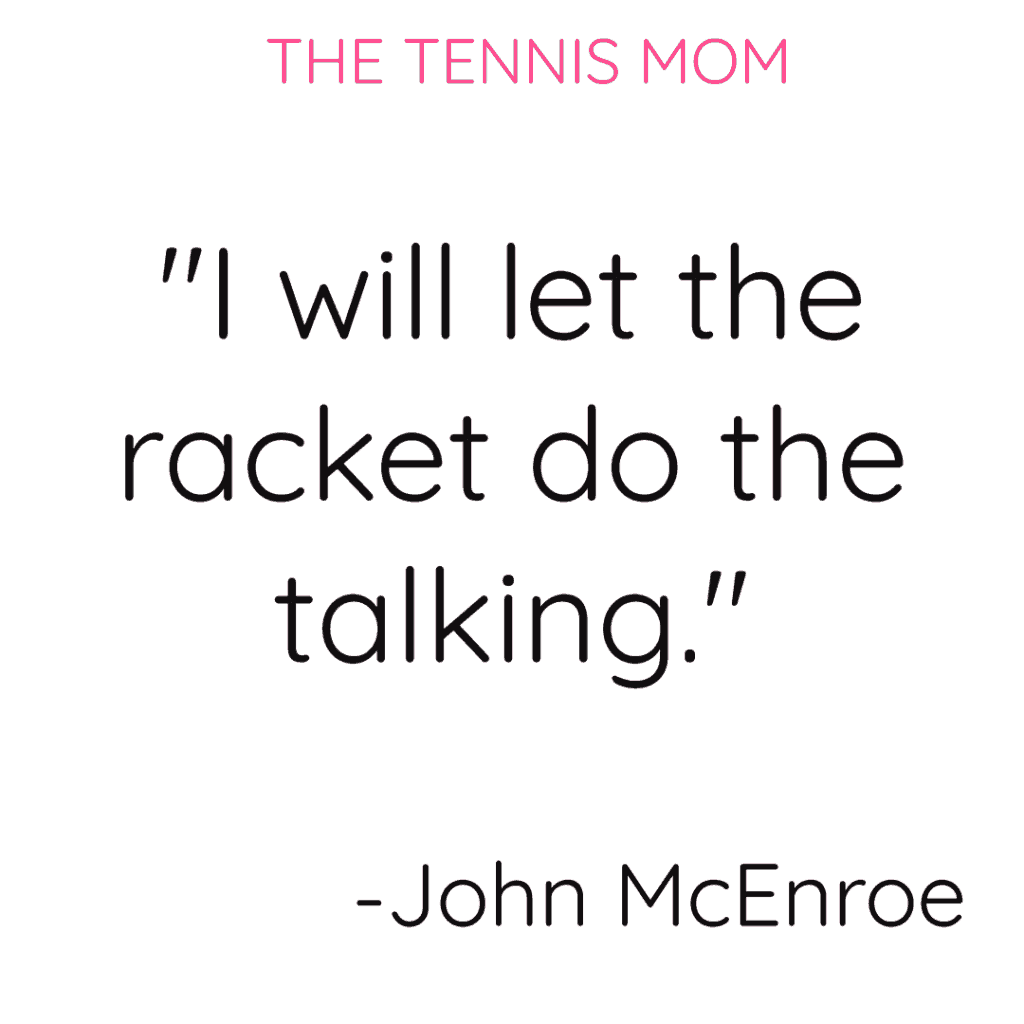 Funny and true tennis quote by John McEnroe.
