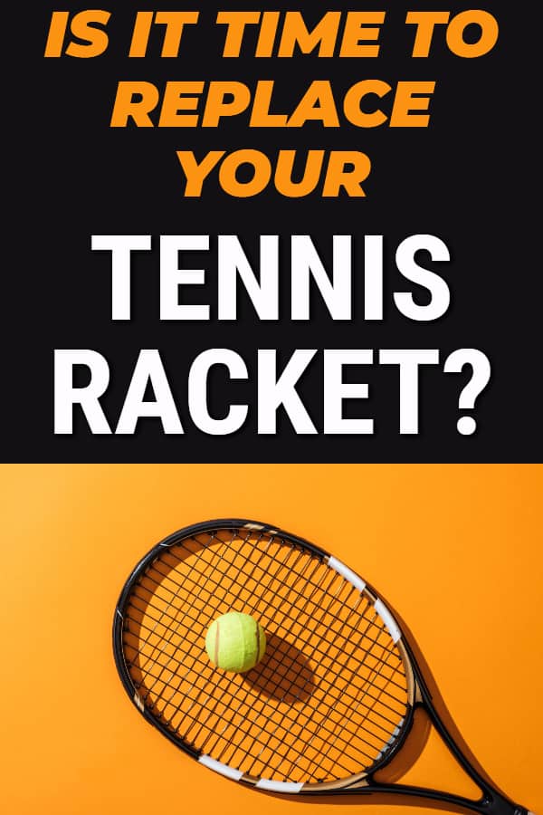 Is it time to replace your tennis racket?
