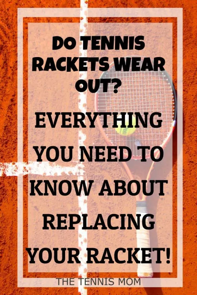 Do Tennis Racquets Wear Out?
