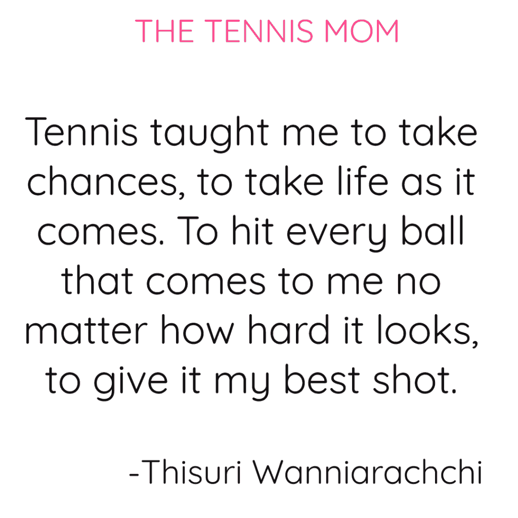 Inspirational tennis quote that that provides powerful life advice as well.