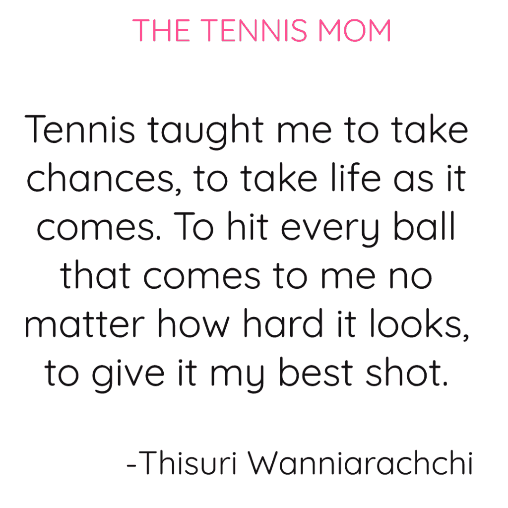 Inspirational tennis quote that that provides powerful life advice as well.