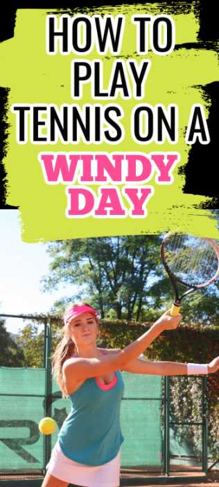 How to play tennis on a windy day
