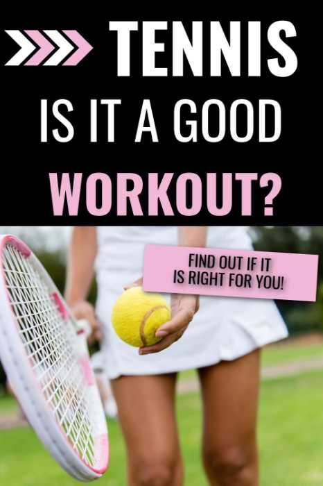 Tennis-Is it a good workout?  Find out if it is right for you!